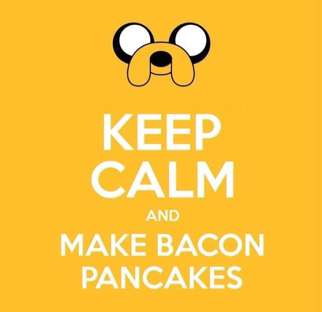 Keep Calm and Make Bacon Pancakes