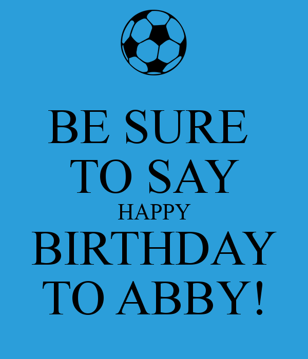 Keep Calm and Happy Birthday Abby