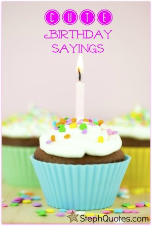 Cute Birthday Quotes and Sayings