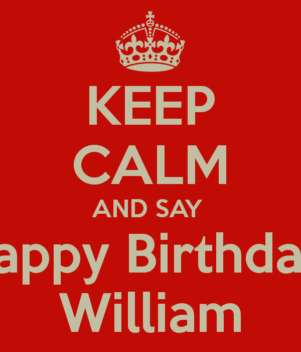 Keep Calm and Happy Birthday William