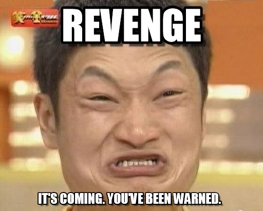 Revenge Is Coming Meme